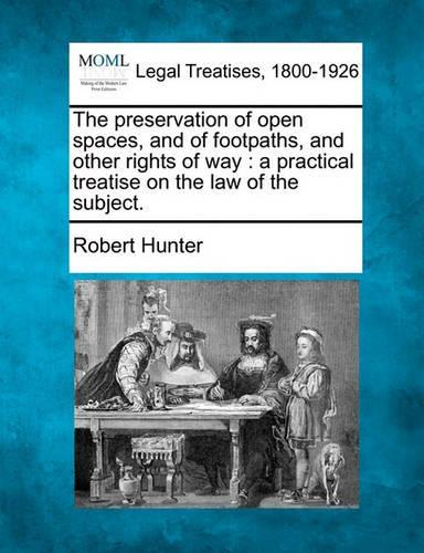 The Preservation of Open Spaces, and of Footpaths, and Other Rights of Way