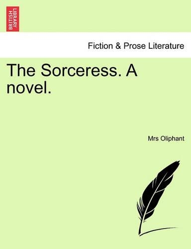 The Sorceress. a Novel. Vol. I