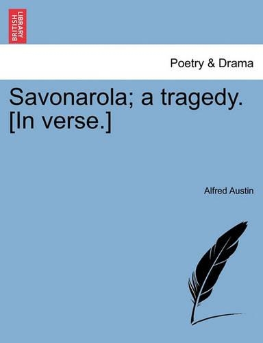 Savonarola; A Tragedy. [In Verse.Vol.I]