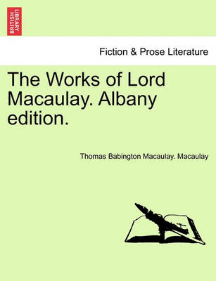 The Works of Lord Macaulay. Albany edition.
