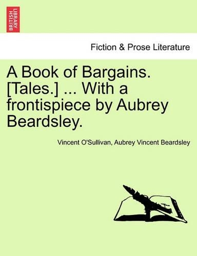 A Book of Bargains. [Tales.] ... with a Frontispiece by Aubrey Beardsley.