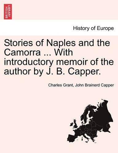 Stories of Naples and the Camorra ... with Introductory Memoir of the Author by J. B. Capper.