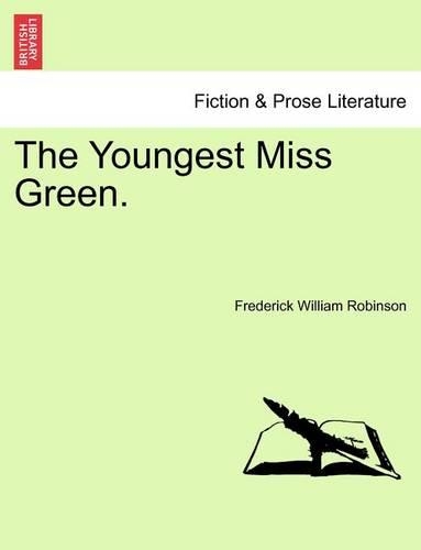 The Youngest Miss Green. Vol. I