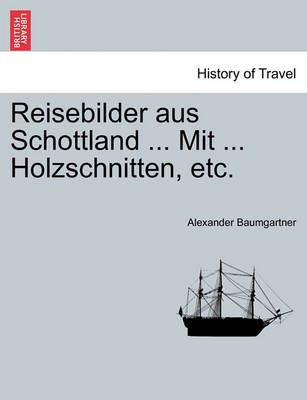 Reisebilder Aus Schottland ... Mit ... Holzschnitten, Etc.