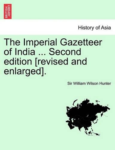 The Imperial Gazetteer of India ... Second Edition [Revised and Enlarged]. Volume II, Second Edition