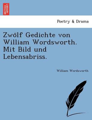 Zwölf Gedichte von William Wordsworth. Mit Bild und Lebensabriss.