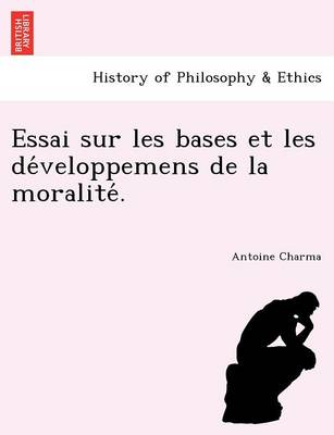 Essai sur les bases et les développemens de la moralité.
