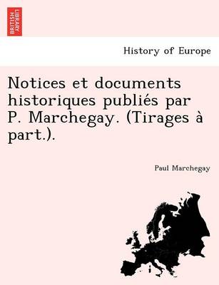Notices et documents historiques publiés par P. Marchegay. (Tirages à part.).