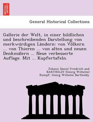 Gallerie Der Welt, in Einer Bildlichen Und Beschreibenden Darstellung Von Merkwu Rdigen La Ndern