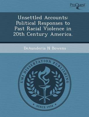 Unsettled Accounts: Political Responses to Past Racial Violence in 20th Century America