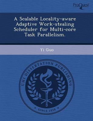 A Scalable Locality-Aware Adaptive Work-Stealing Scheduler for Multi-Core Task Parallelism