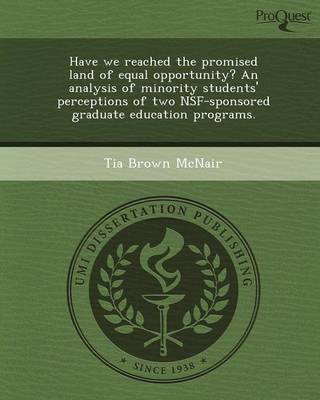 Have We Reached the Promised Land of Equal Opportunity? an Analysis of Minority Students' Perceptions of Two Nsf-Sponsored Graduate Education Programs