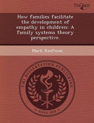 How Families Facilitate the Development of Empathy in Children: A Family Systems Theory Perspective