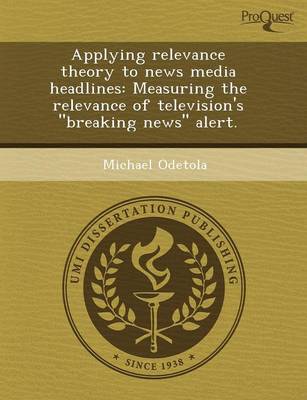 Applying Relevance Theory to News Media Headlines: Measuring the Relevance of Television's Breaking News Alert