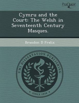 Cymru and the Court: The Welsh in Seventeenth Century Masques
