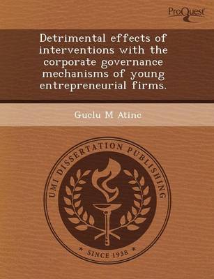 Detrimental Effects of Interventions with the Corporate Governance Mechanisms of Young Entrepreneurial Firms