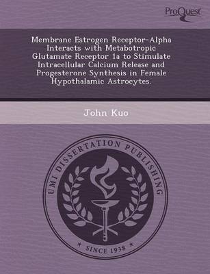 Membrane Estrogen Receptor-Alpha Interacts with Metabotropic Glutamate Receptor 1a to Stimulate Intracellular Calcium Release and Progesterone Synthes