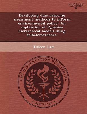 Developing Dose-Response Assessment Methods to Inform Environmental Policy: An Application of Byaesian Hierarchical Models Using Trihalomethanes