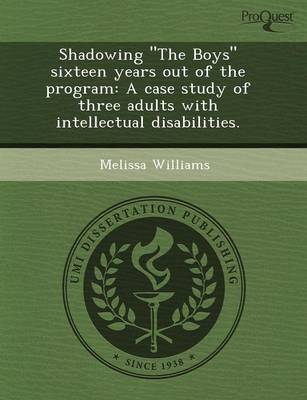 Shadowing the Boys Sixteen Years Out of the Program: A Case Study of Three Adults with Intellectual Disabilities