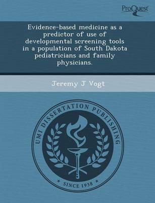 Evidence-Based Medicine as a Predictor of Use of Developmental Screening Tools in a Population of South Dakota Pediatricians and Family Physicians
