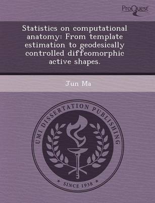 Statistics on Computational Anatomy: From Template Estimation to Geodesically Controlled Diffeomorphic Active Shapes