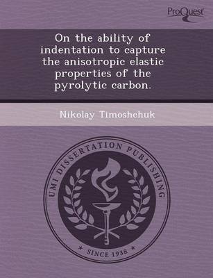 On the Ability of Indentation to Capture the Anisotropic Elastic Properties of the Pyrolytic Carbon