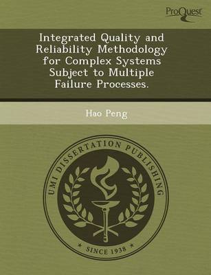 Integrated Quality and Reliability Methodology for Complex Systems Subject to Multiple Failure Processes