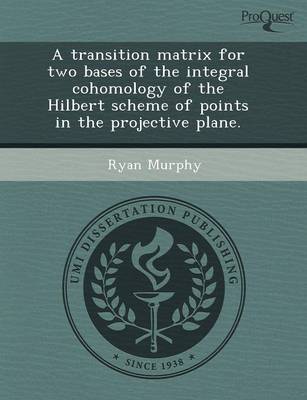 A Transition Matrix for Two Bases of the Integral Cohomology of the Hilbert Scheme of Points in the Projective Plane