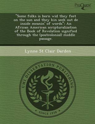 Some Folks Is Born Wid They Feet on the Sun and They Kin Seek Out de Inside Meanin' of Words: An African American Scripturalization of the Book of R