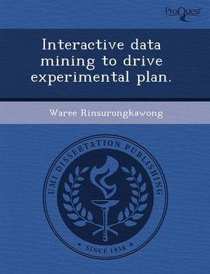 Interactive Data Mining to Drive Experimental Plan