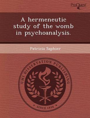 A Hermeneutic Study of the Womb in Psychoanalysis
