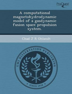 A Computational Magnetohydrodynamic Model of a Gasdynamic Fusion Space Propulsion System
