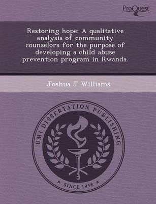 Restoring Hope: A Qualitative Analysis of Community Counselors for the Purpose of Developing a Child Abuse Prevention Program in Rwand