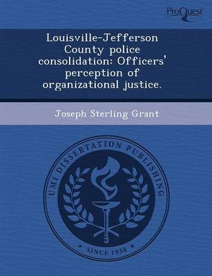 Louisville-Jefferson County Police Consolidation: Officers' Perception of Organizational Justice