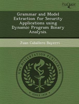 Grammar and Model Extraction for Security Applications Using Dynamic Program Binary Analysis