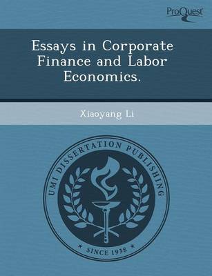 Essays in Corporate Finance and Labor Economics