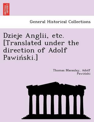 Dzieje Anglii, etc. [Translated under the direction of Adolf Pawiński.]