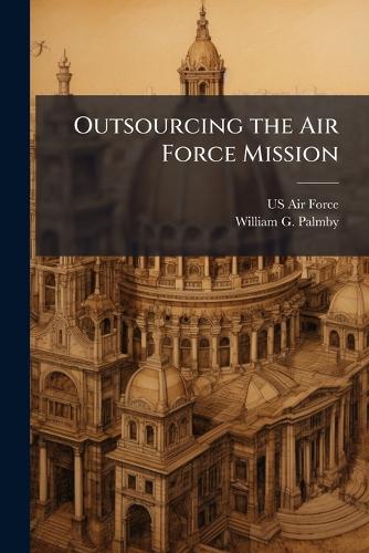 Outsourcing the Air Force Mission