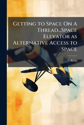 Getting to Space On A Thread...Space Elevator as Alternative Access to Space
