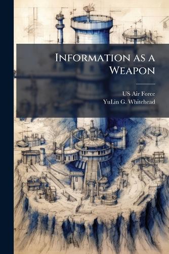 Information as a Weapon