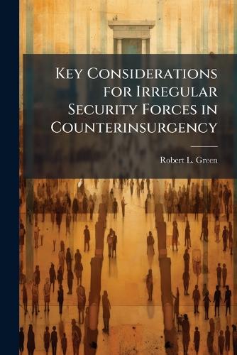 Key Considerations for Irregular Security Forces in Counterinsurgency