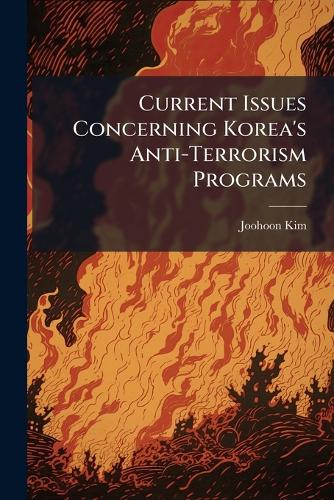 Current Issues Concerning Korea's Anti-Terrorism Programs