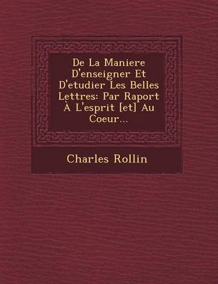 de La Maniere D'Enseigner Et D'Etudier Les Belles Lettres