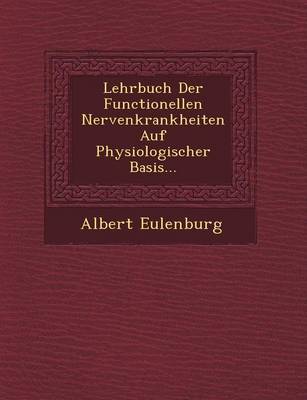 Lehrbuch Der Functionellen Nervenkrankheiten Auf Physiologischer Basis...