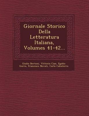 Giornale Storico Della Letteratura Italiana, Volumes 41-42...