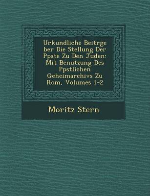 Urkundliche Beitr GE Ber Die Stellung Der P Pste Zu Den Juden
