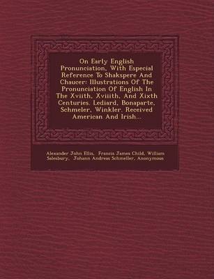 On Early English Pronunciation, with Especial Reference to Shakspere and Chaucer