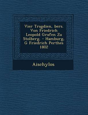 Vier Trag Dien, Bers. Von Friedrich Leopold Grafen Zu Stolberg. - Hamburg, G Friedrich Perthes 1802