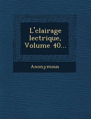 L' Clairage Lectrique, Volume 40...