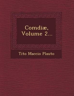 Comdiae, Volume 2...